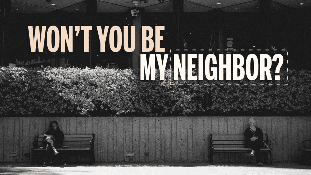 Won't you be my neighbor?