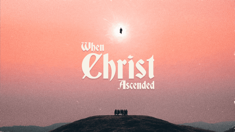 When Jesus Ascended