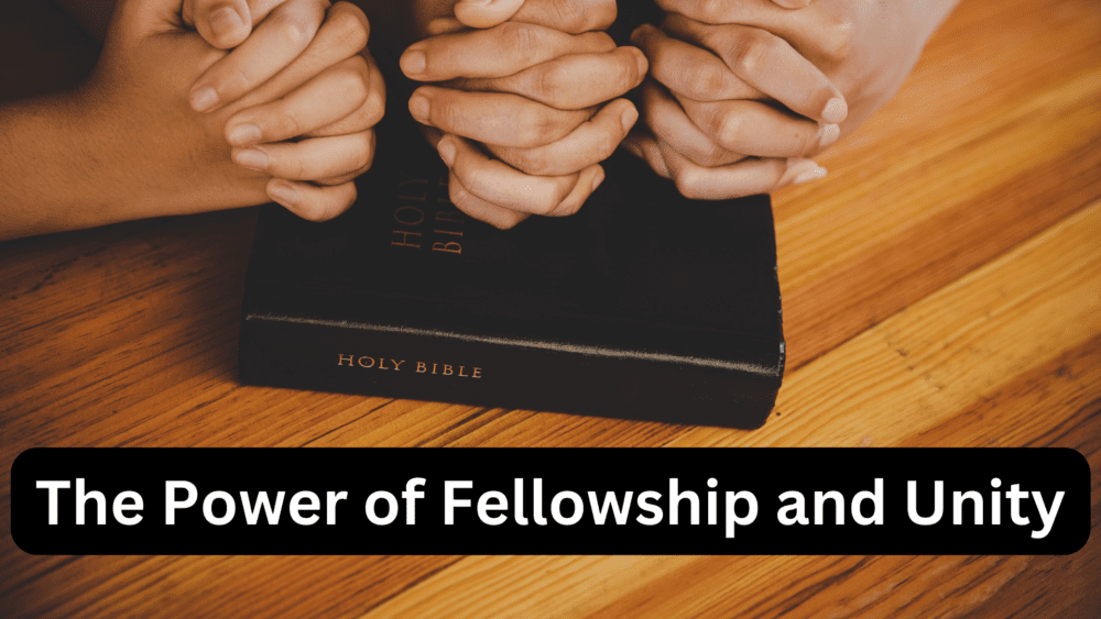 The Power of Fellowship & Unity